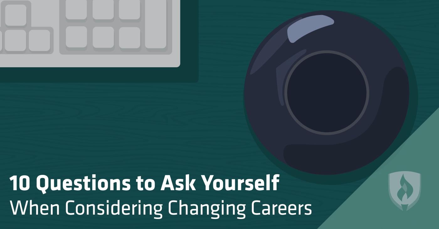 10 Questions to Ask Yourself When Considering Changing Careers